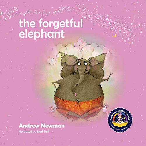 Andrew Newman/The Forgetful Elephant@ Helping Children Return To Their True Selves When