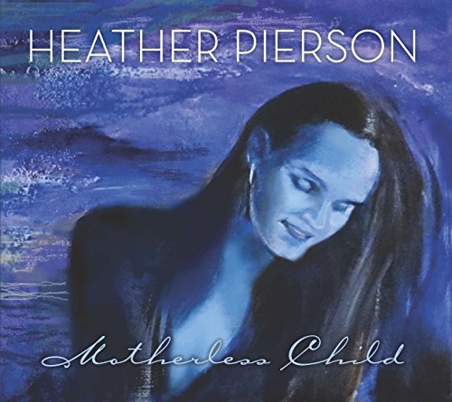 Heather Pierson Motherless Child 