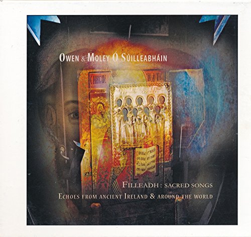 Owen O'Suilleabhain & Moley O'Suilleabhain/Filleadh : Saced Songs- Ubi Caritas; Gol Na Dtri M