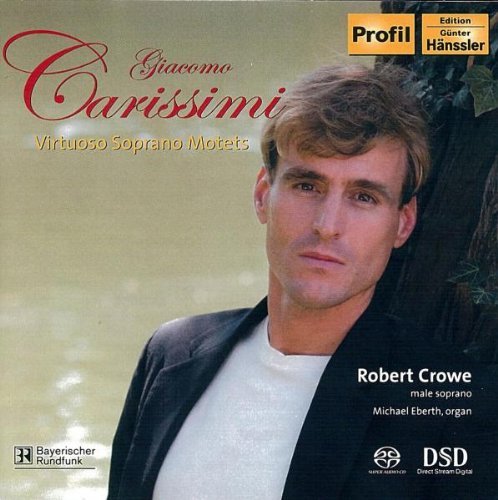 G. Carissimi/Virtuoso Solo Motets@Robert Crowe