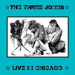 Three Johns/Live In Chicago