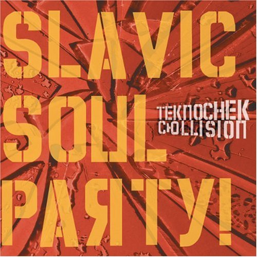 Slavic Soul Party!/Teknochek Collision