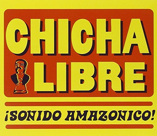 Chicha Libre/Sonido Amazonico!