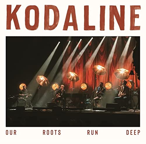 Kodaline/Our Roots Run Deep