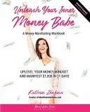 Kathrin Zenkina Unleash Your Inner Money Babe Uplevel Your Money Mindset And Manifest $1 000 In 