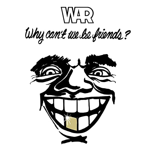 WAR/Why Can't We Be Friends?