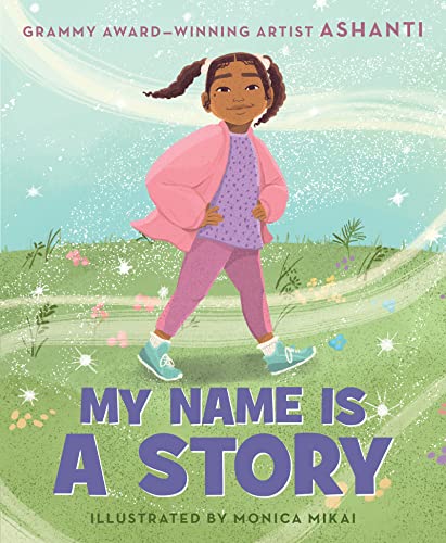 Ashanti/My Name Is a Story@ An Empowering First Day of School Book for Kids