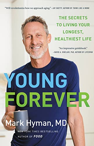 Mark Hyman/Young Forever@ The Secrets to Living Your Longest, Healthiest Li