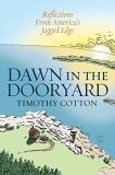 Timothy Cotton Dawn In The Dooryard Reflections From The Jagged Edge Of America 