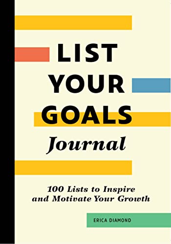Erica Diamond List Your Goals Journal 100 Lists To Inspire And Motivate Your Growth 