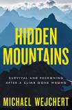 Michael Wejchert Hidden Mountains Survival And Reckoning After A Climb Gone Wrong 