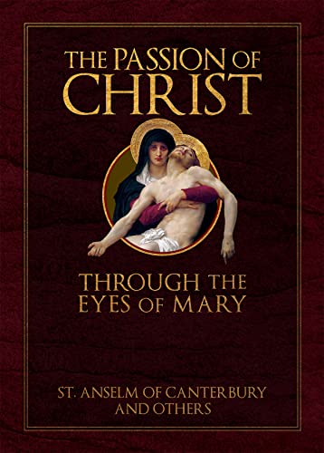 St Anselm The Passion Of Christ Through The Eyes Of Mary 