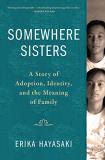Erika Hayasaki Somewhere Sisters A Story Of Adoption Identity And The Meaning Of 