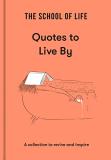 The School Of Life Quotes To Live By A Collection To Revive And Ins 