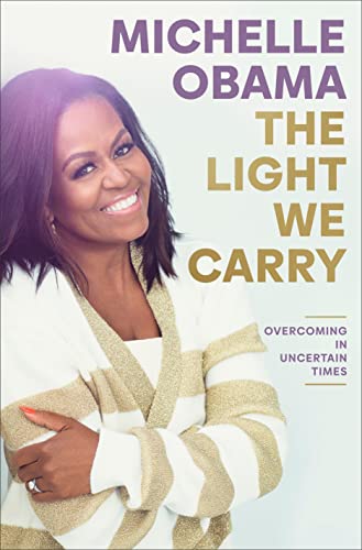 Michelle Obama/The Light We Carry@ Overcoming in Uncertain Times