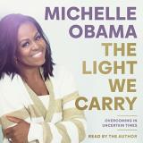 Michelle Obama The Light We Carry Overcoming In Uncertain Times 