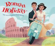 Micol Ostow Roman Holiday The Illustrated Storybook 