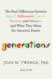 Jean M. Twenge Generations The Real Differences Between Gen Z Millennials 