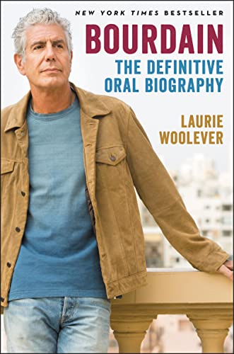 Laurie Woolever Bourdain The Definitive Oral Biography 