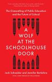 A Wolf At The Schoolhouse Door The Dismantling Of Public Education And The Futur 