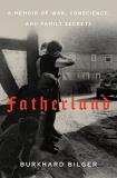 Burkhard Bilger Fatherland A Memoir Of War Conscience And Family Secrets 