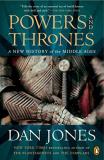 Dan Jones Powers And Thrones A New History Of The Middle Ages 