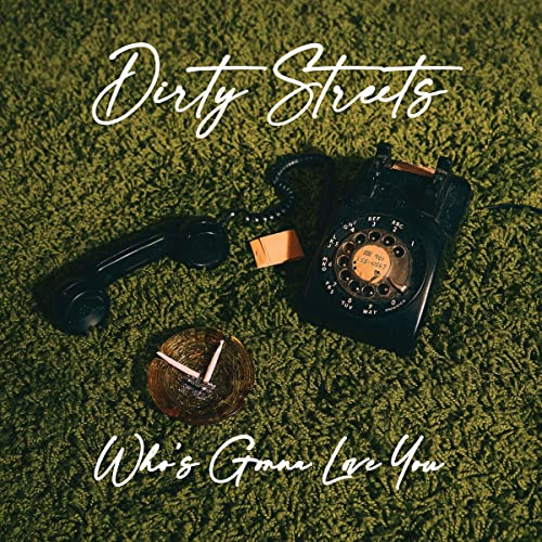 Dirty Streets/Who's Gonna Love You