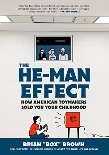 Brian Box Brown/The He-Man Effect@ How American Toymakers Sold You Your Childhood