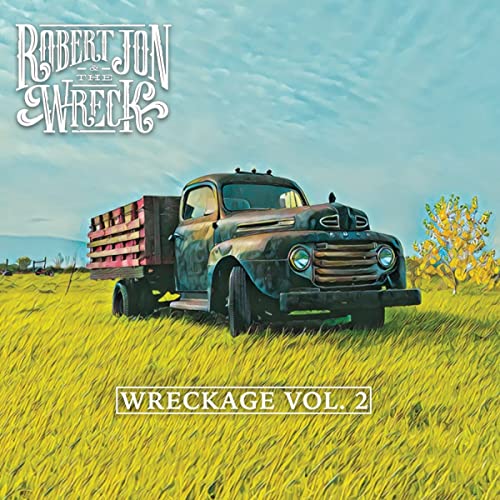 Robert Jon & The Wreck/Wreckage Vol. 2