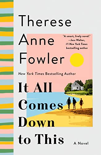 Therese Anne Fowler/It All Comes Down to This