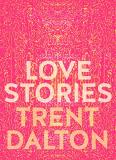 Trent Dalton Love Stories Uplifting True Stories About Love From The Intern 