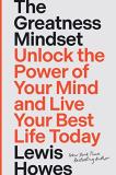 Lewis Howes The Greatness Mindset Unlock The Power Of Your Mind And Live Your Best 