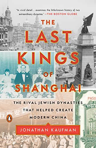 Jonathan Kaufman/The Last Kings of Shanghai@ The Rival Jewish Dynasties That Helped Create Mod