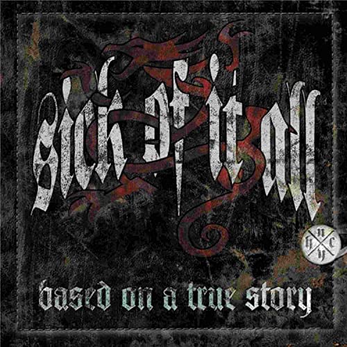 Sick Of It All/Based On A True Story