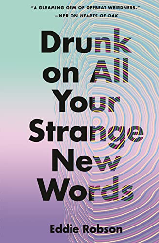 Eddie Robson Drunk On All Your Strange New Words 