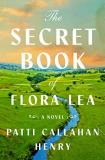 Patti Callahan Henry The Secret Book Of Flora Lea 