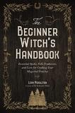 Leah Middleton The Beginner Witch's Handbook Essential Spells Folk Traditions And Lore For C 