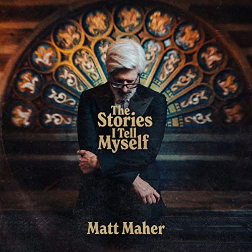 Matt Maher/Stories I Tell Myself