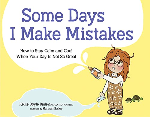 Kellie Doyle Bailey Some Days I Make Mistakes How To Stay Calm And Cool When Your Day Is Not So 