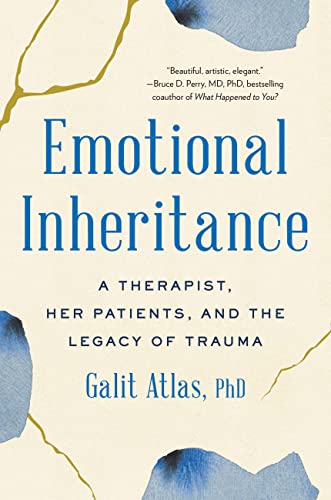 Galit Atlas/Emotional Inheritance@ A Therapist, Her Patients, and the Legacy of Trau