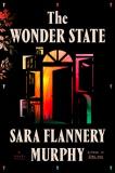 Sara Flannery Murphy The Wonder State 