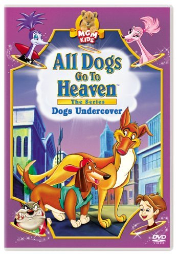 All Dogs Go To Heaven/Dog's Undercover@Clr@Nr