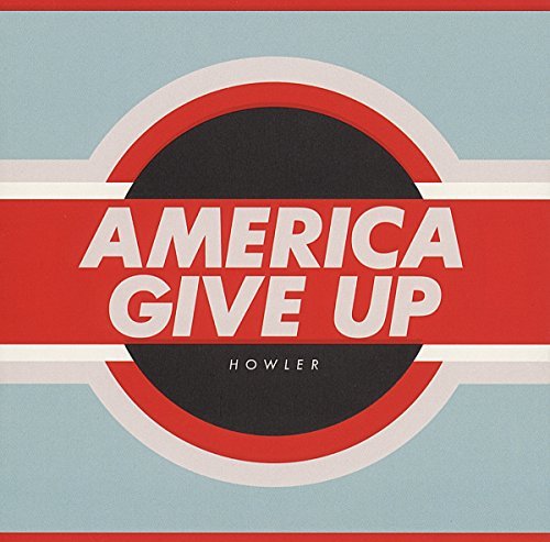 Howler America Give Up 
