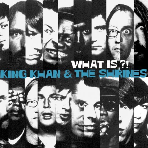 King Khan & The Shrines/What Is?!