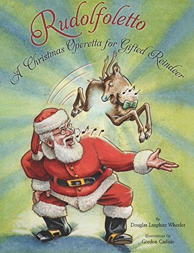 Carlisle Gordon Wheeler Douglas Lanphier Rudolfoletto A Christmas Operetta For Gifted Rein 