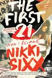 Nikki Sixx The First 21 How I Became Nikki Sixx 