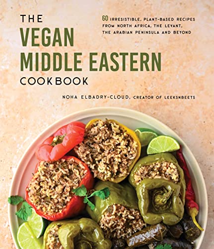 Noha Elbadry Cloud The Vegan Middle Eastern Cookbook 60 Irresistible Plant Based Recipes From North A 
