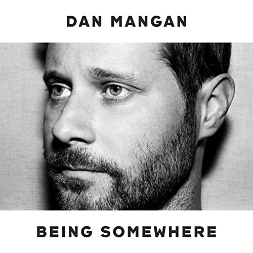 Dan Mangan/Being Somewhere