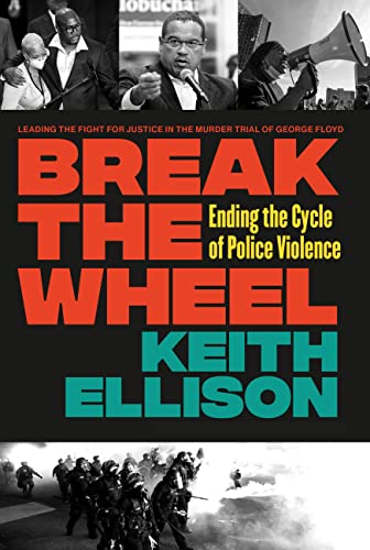 Keith Ellison Break The Wheel Ending The Cycle Of Police Violence 