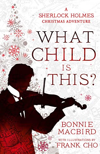 Bonnie MacBird/What Child is This?@A Sherlock Holmes Christmas Adventure